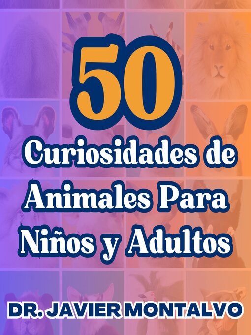 Title details for 50 Curiosidades de Animales Para Niños y Adultos by Dr. Javier Montalvo - Available